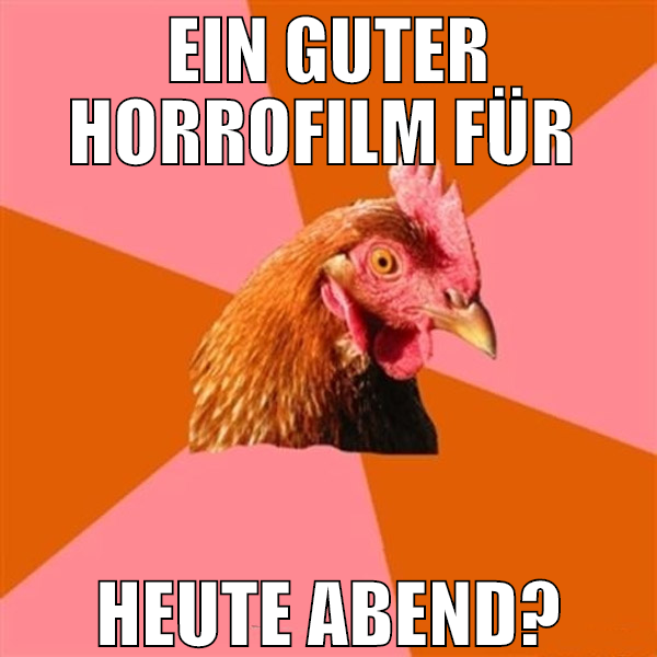 ein guter horrofilm für  heute abend?