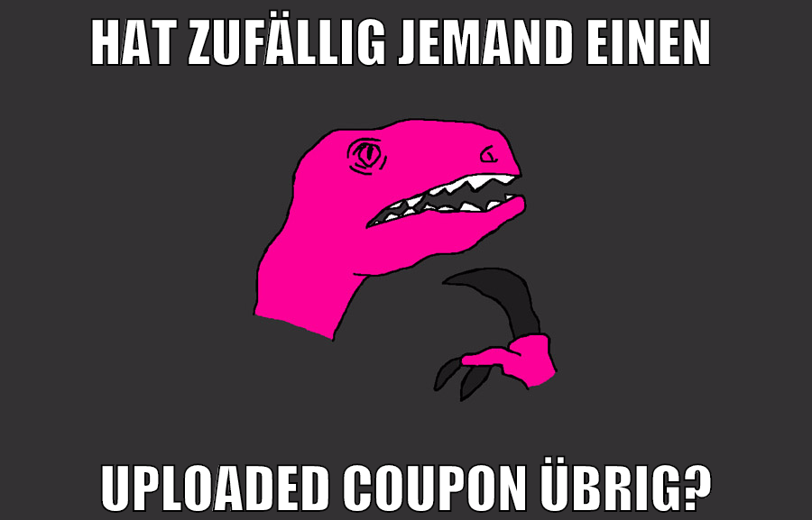 hat zufällig jemand einen uploaded coupon übrig?