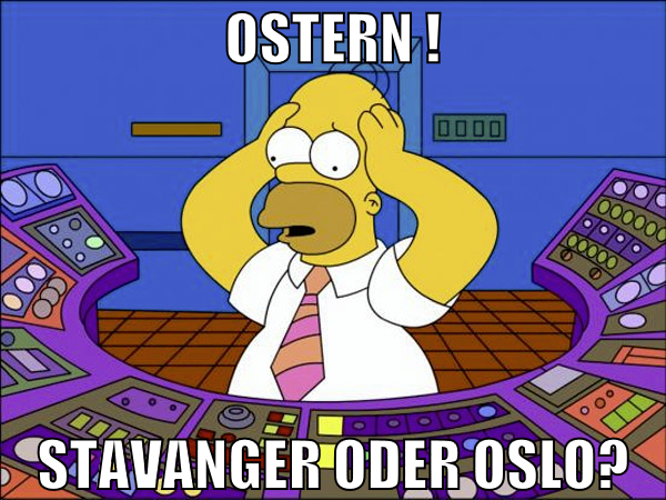 ostern ! stavanger oder oslo?