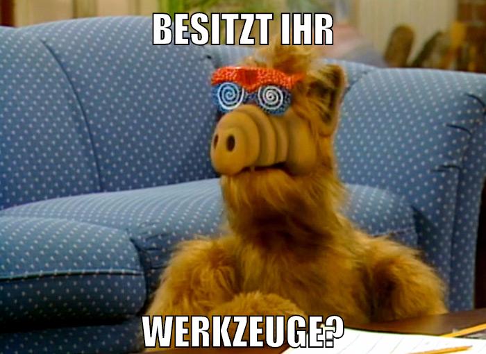 besitzt ihr werkzeuge?