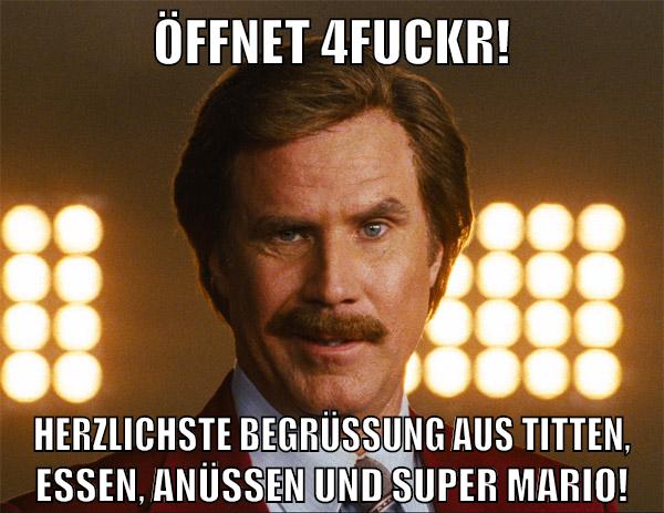 Öffnet 4fuckr! Herzlichste Begrüßung aus Titten, Essen, Anüssen und Super Mario!