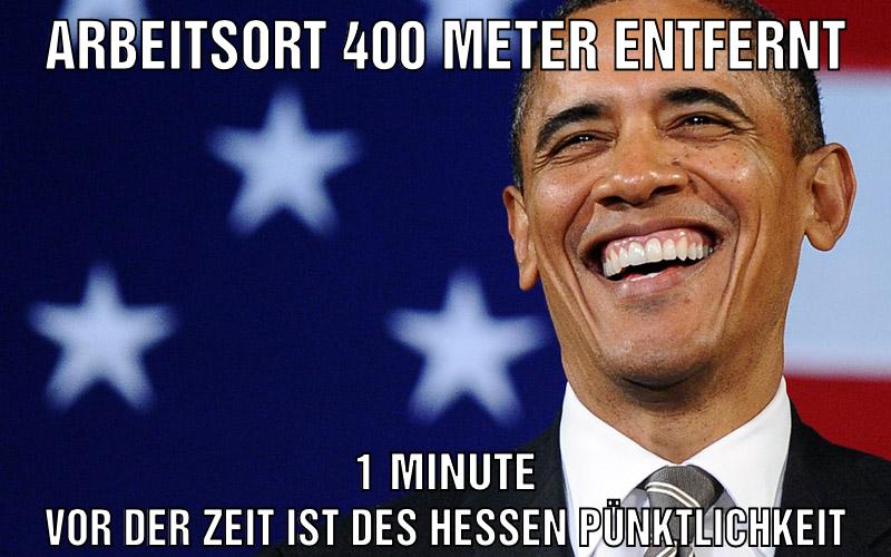 arbeitsort 400 meter entfernt 1 minute vor der zeit ist des hessen pünktlichkeit