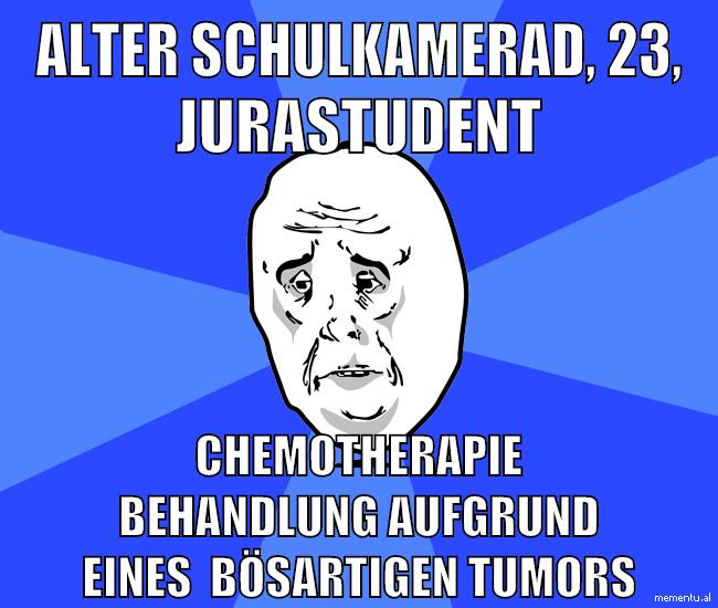 alter schulkamerad, 23, jurastudent chemotherapie behandlung aufgrund eines  bösartigen tumors