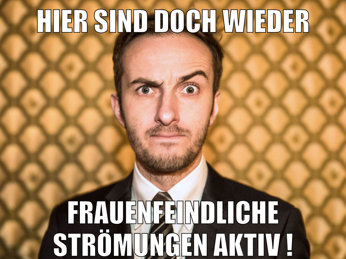 Hier sind doch wieder frauenfeindliche strömungen aktiv !