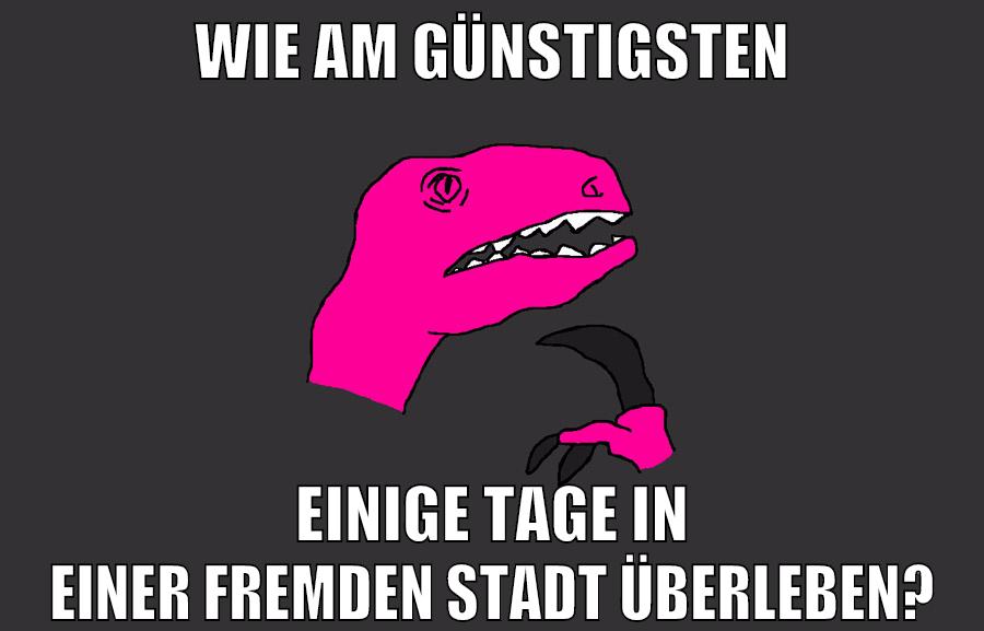 wie am günstigsten einige tage in einer fremden stadt überleben?