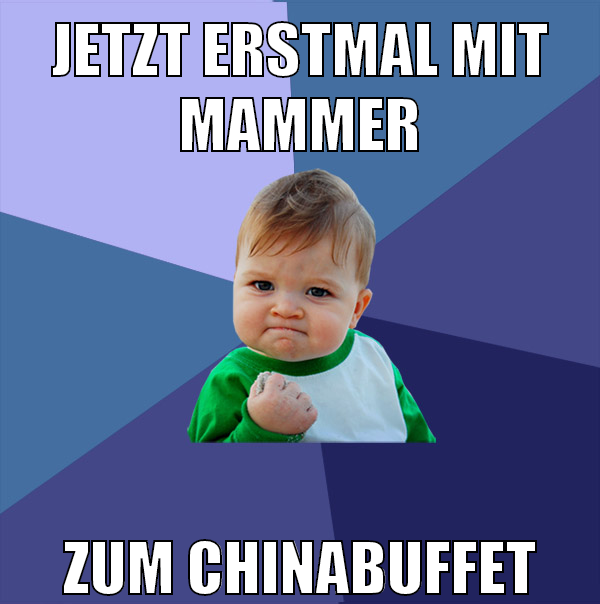 jetzt erstmal mit mammer zum chinabuffet