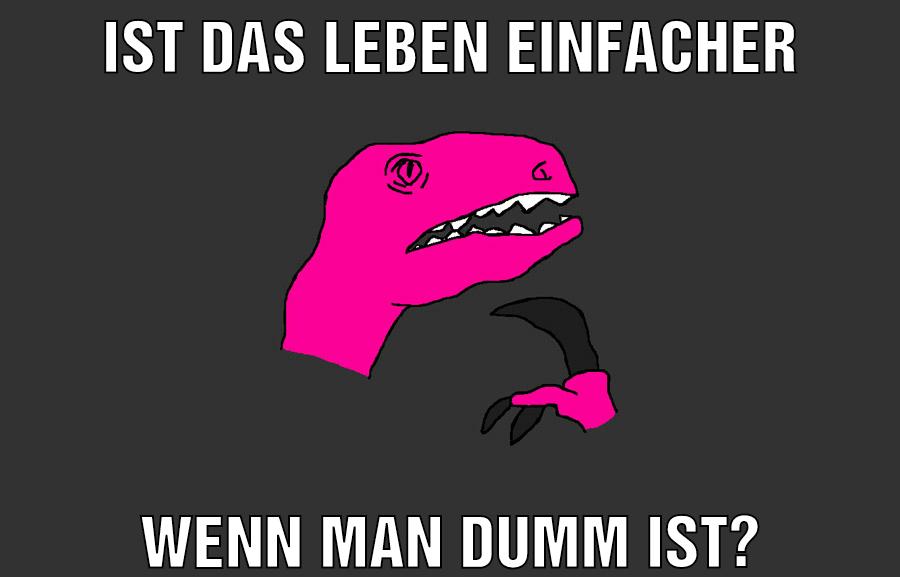 ist das leben einfacher wenn man dumm ist?