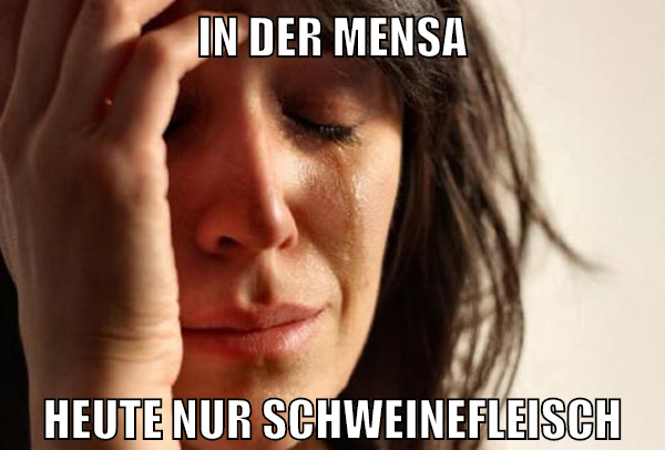 in der mensa heute nur schweinefleisch