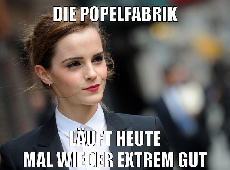 Die Popelfabrik läuft heute mal wieder extrem gut