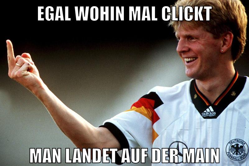 egal wohin mal clickt man landet auf der main
