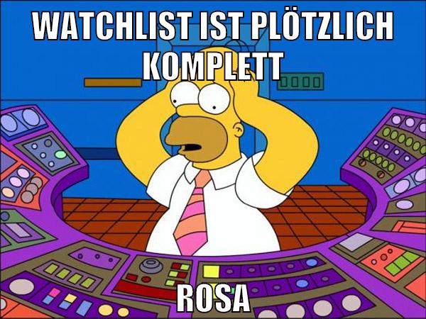 watchlist ist plötzlich komplett rosa