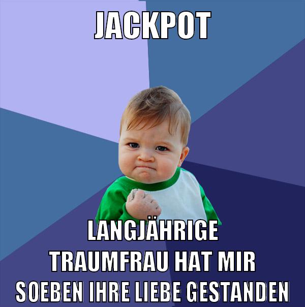 jackpot langjährige traumfrau hat mir soeben ihre liebe gestanden