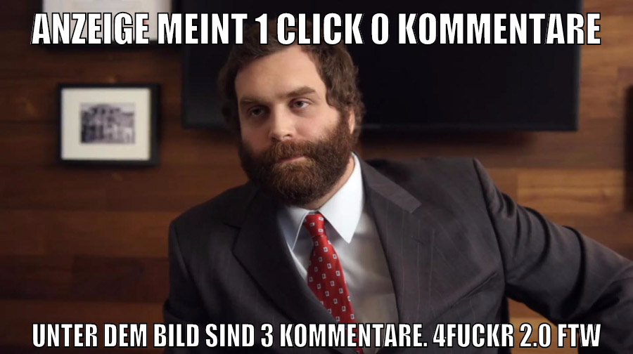 anzeige meint 1 click 0 kommentare unter dem bild sind 3 kommentare. 4fuckr 2.0 FTW