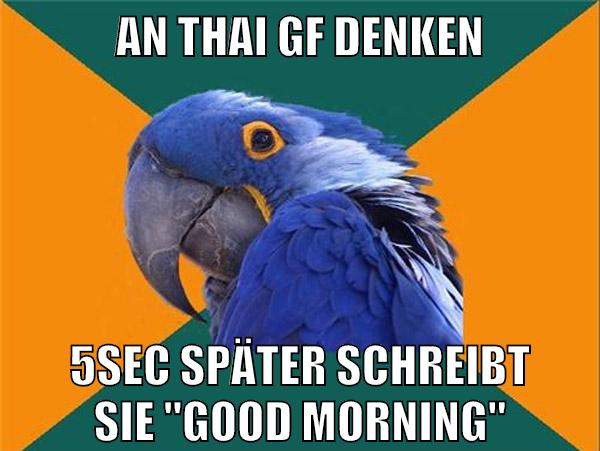 an thai gf denken 5sec später schreibt sie "good morning"