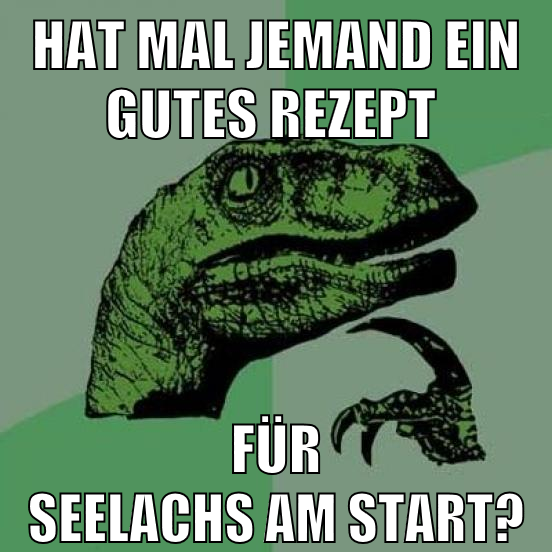 Hat mal jemand ein gutes Rezept für seelachs am start?