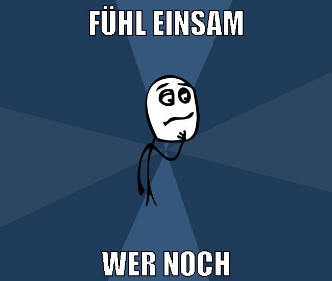 fühl einsam wer noch
