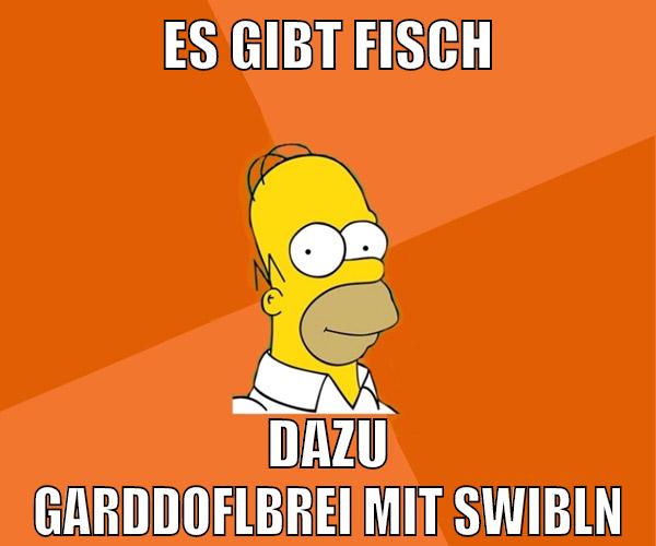 es gibt fisch dazu garddoflbrei mit swibln