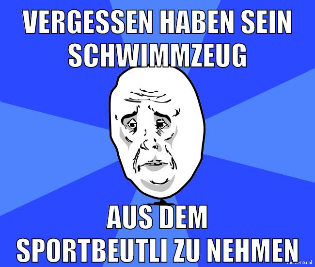 vergessen haben sein schwimmzeug aus dem sportbeutli zu nehmen