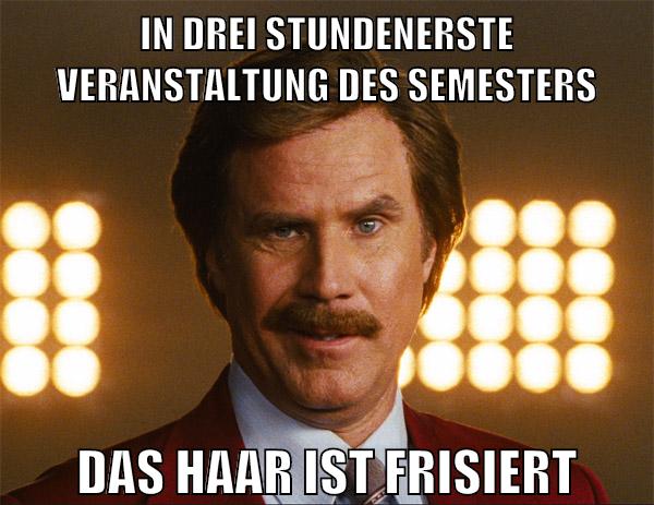 in drei stundenerste veranstaltung des semesters das haar ist frisiert