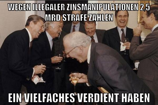 wegen illegaler zinsmanipulationen 2,5 mrd strafe zahlen ein vielfaches verdient haben