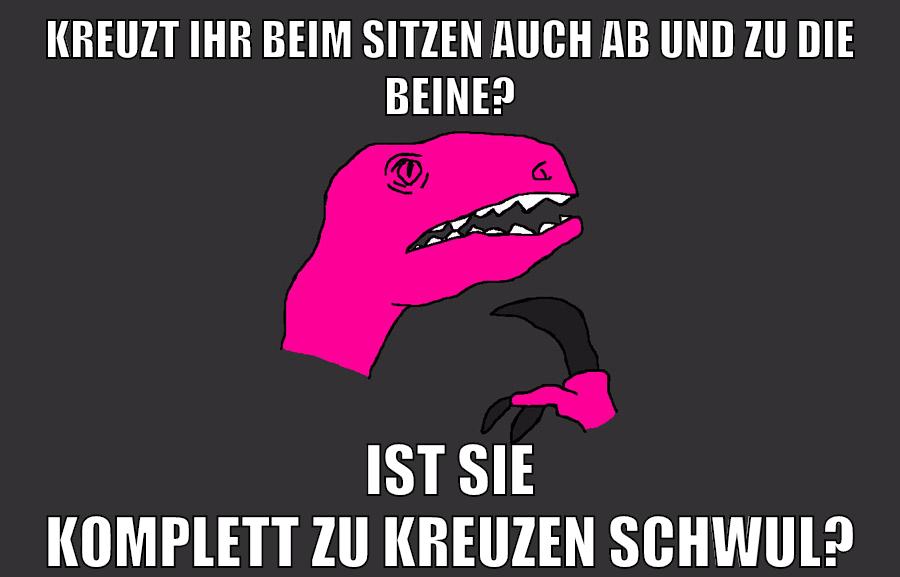 kreuzt ihr beim sitzen auch ab und zu die beine? ist sie komplett zu kreuzen schwul?