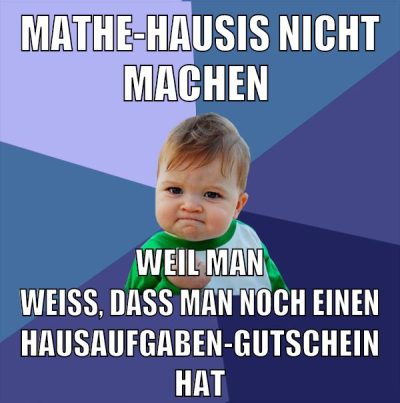 mathe-hausis nicht machen weil man weiß, dass man noch einen hausaufgaben-gutschein hat