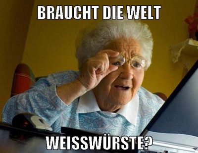 Braucht die welt weißwürste?