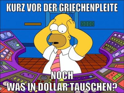 kurz vor der griechenpleite noch was in dollar tauschen?