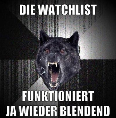 die watchlist funktioniert ja wieder blendend