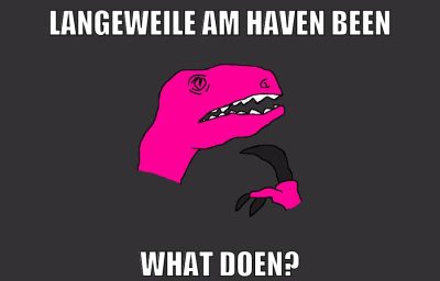 langeweile am haven been what doen?
