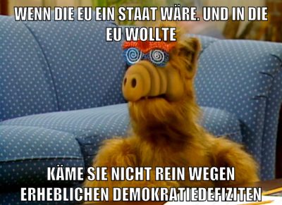 wenn die eu ein staat wäre. und in die eu wollte käme sie nicht rein wegen erheblichen demokratiedefiziten