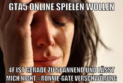 gta5 online spielen wollen 4f ist gerade zu spannend und lässt mich nicht #ronnie-gate verschwörung