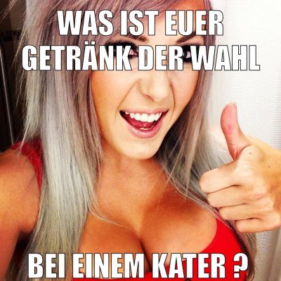 was ist euer getränk der wahl bei einem kater ?