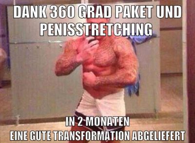 dank 360 grad paket und penisstretching in 2 monaten eine gute transformation abgeliefert