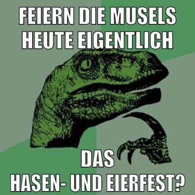 feiern die musels heute eigentlich das hasen- und eierfest?