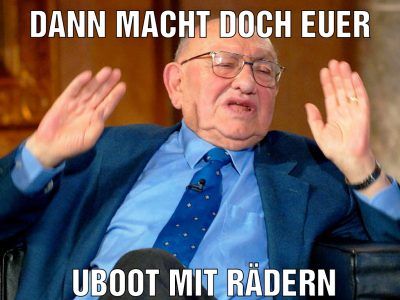 dann macht doch euer Uboot mit Rädern
