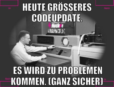 Heute größeres Codeupdate. Es wird zu Problemen kommen. (Ganz sicher)