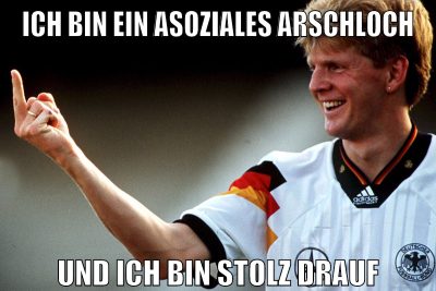 ich bin ein asoziales arschloch und ich bin stolz drauf