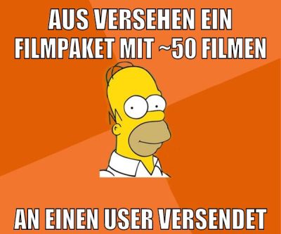 aus versehen ein filmpaket mit ~50 filmen an einen user versendet