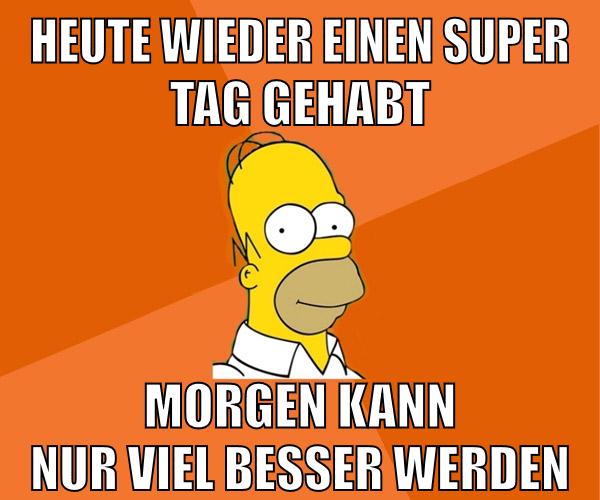 heute wieder einen super tag gehabt morgen kann nur viel besser werden