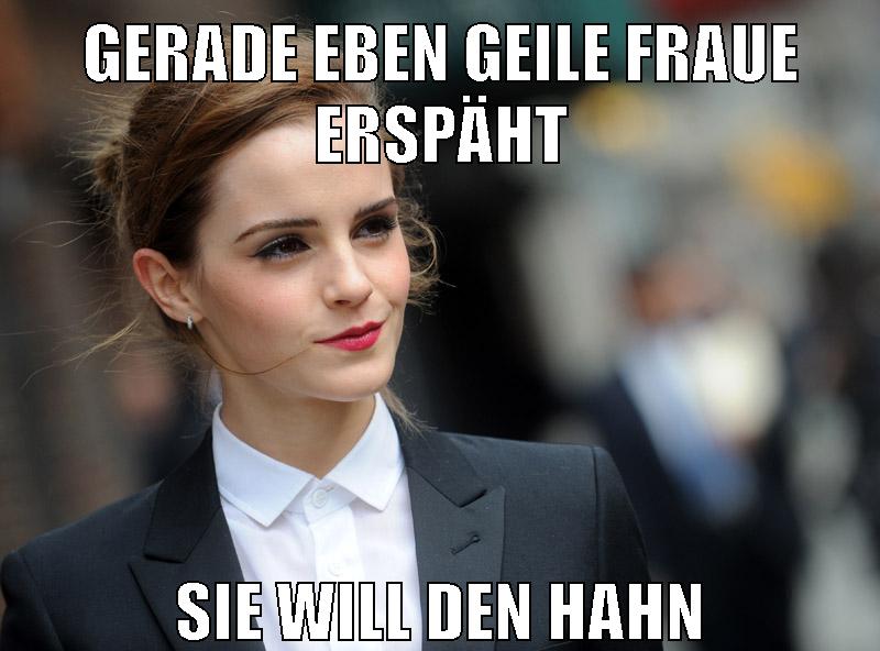 gerade eben geile fraue erspäht sie will den hahn