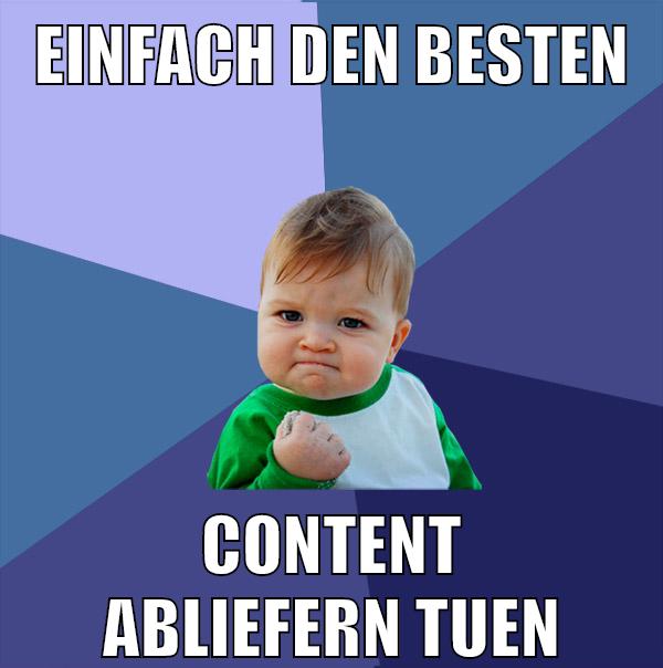 einfach den besten content abliefern tuen