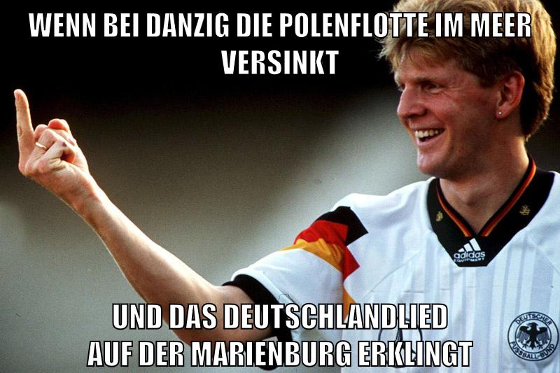 wenn bei danzig die polenflotte im meer versinkt und das deutschlandlied auf der marienburg erklingt