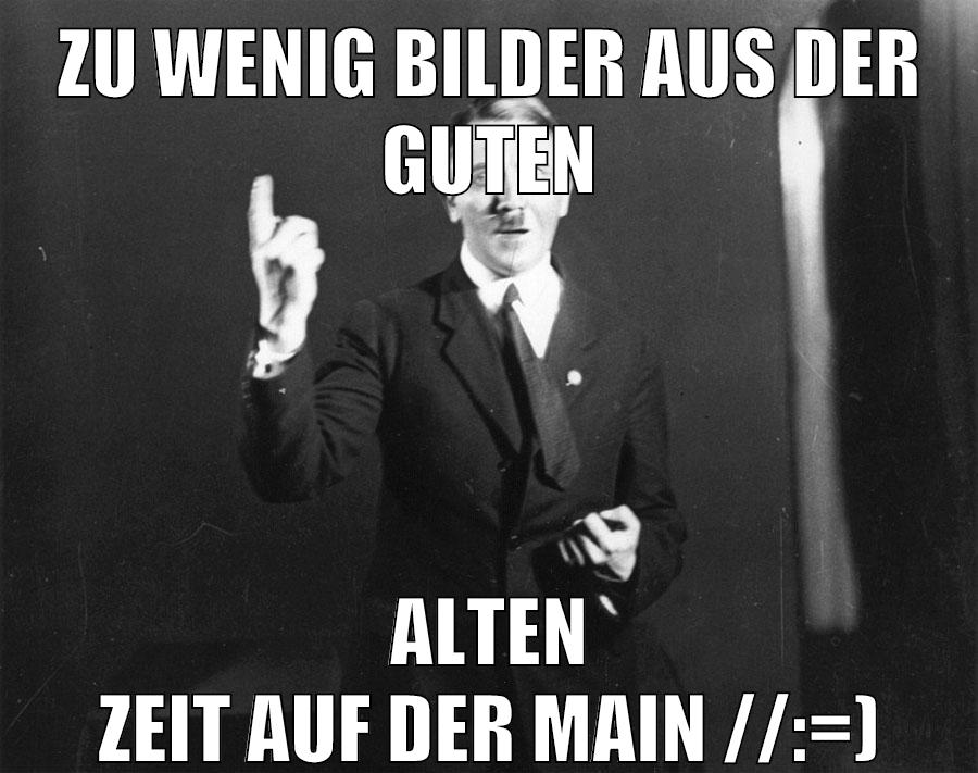 zu wenig bilder aus der guten alten zeit auf der main //:=)