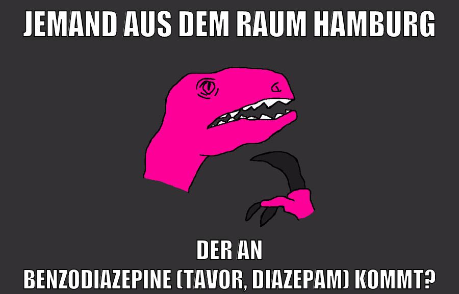 jemand aus dem raum hamburg der an benzodiazepine (Tavor, Diazepam) kommt?