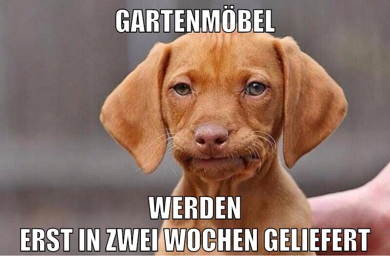 Gartenmöbel werden erst in zwei wochen geliefert