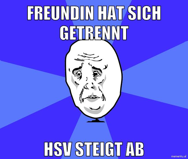 freundin hat sich getrennt hsv steigt ab