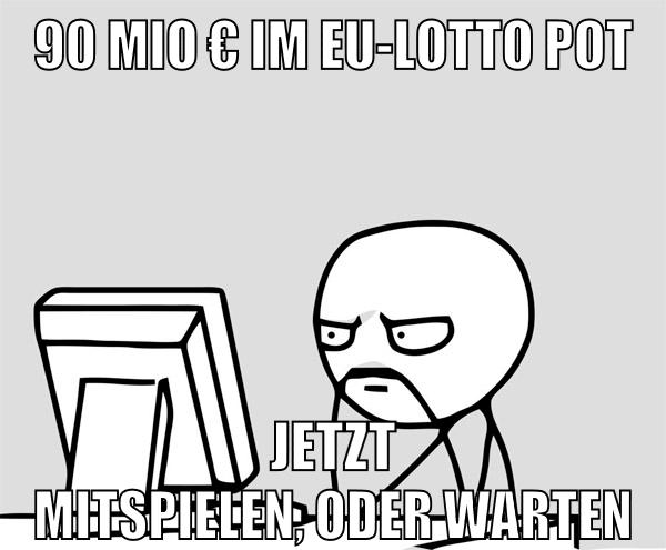 90 mio € im eu-lotto pot jetzt mitspielen, oder warten