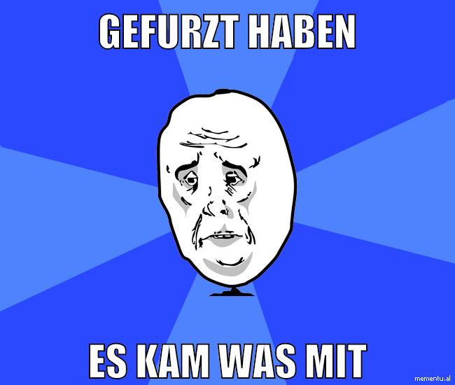 gefurzt haben es kam was mit