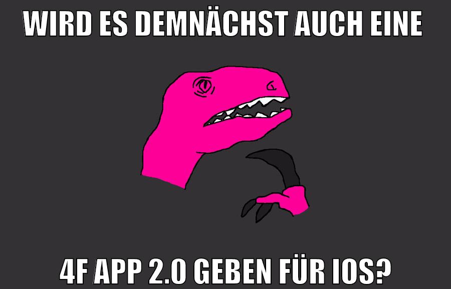 wird es demnächst auch eine 4f app 2.0 geben für ios?